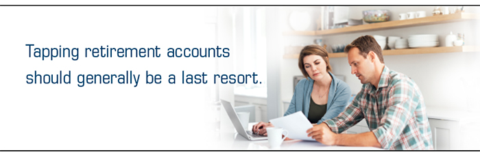 Tapping retirement accounts should generally be a last resort. Couple ponders resources during economic crisis